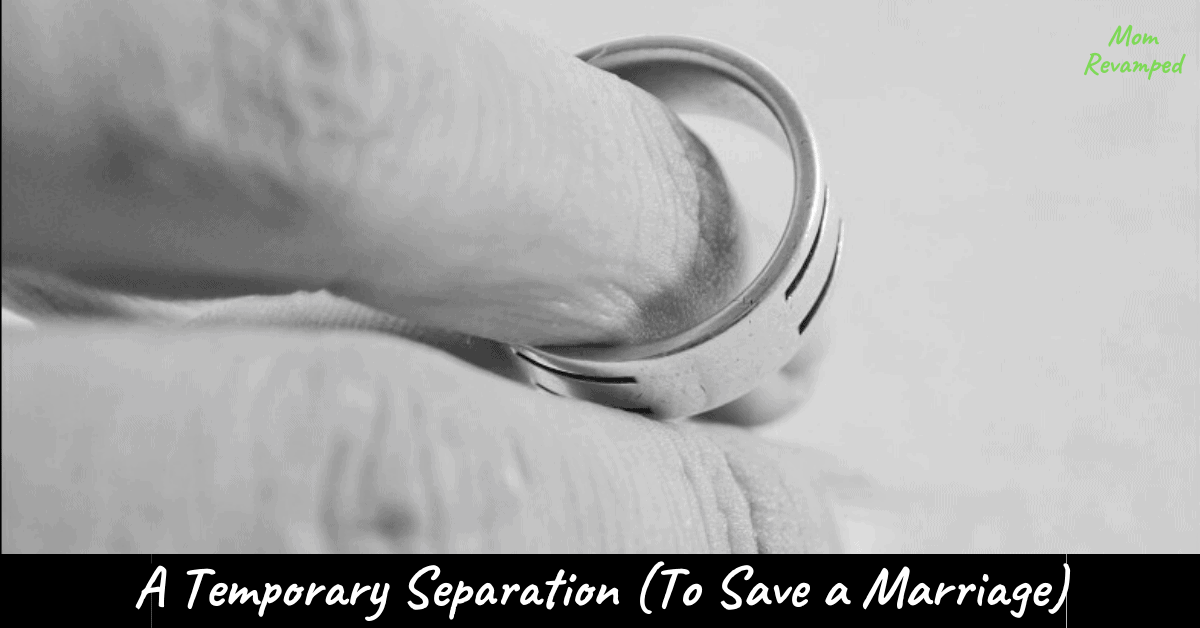 temporary-separation-can-it-save-a-marriage-mom-revamped