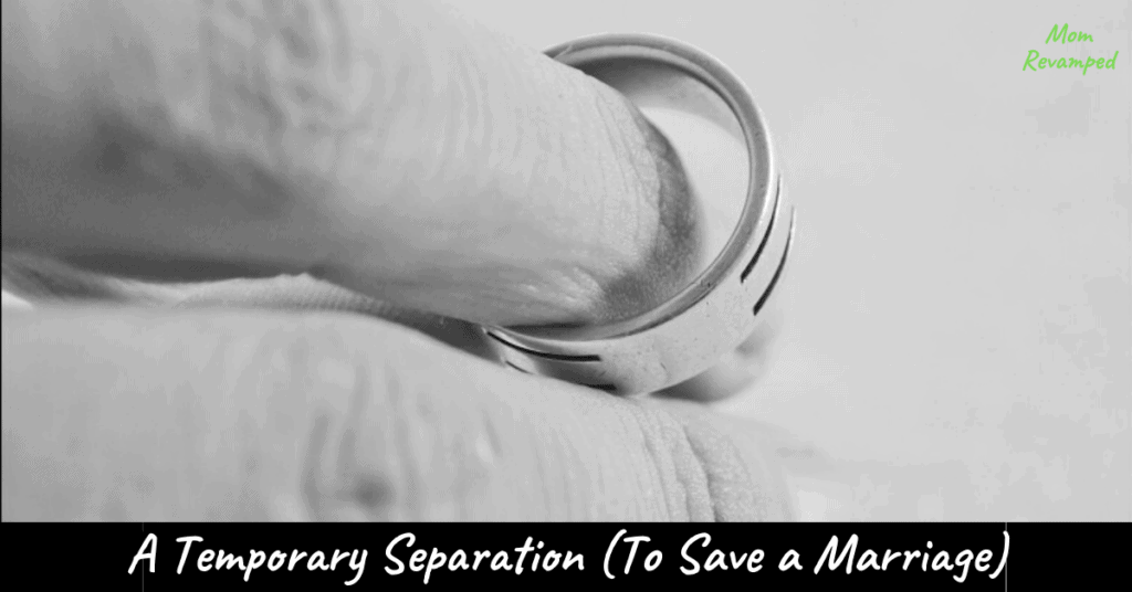 Can Separation Save A Marriage? (The Temporary Separation)