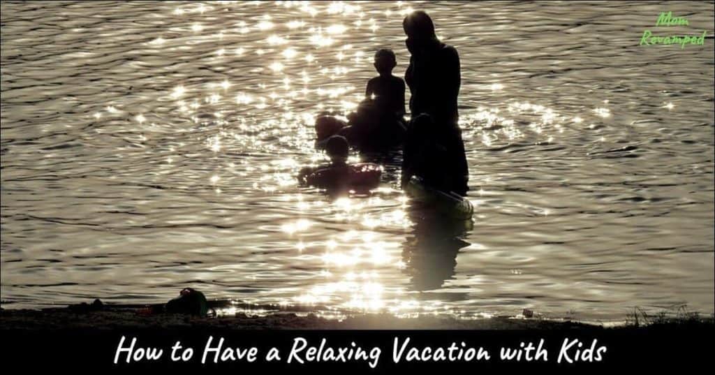 How to Have a Relaxing Vacation with Kids